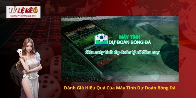 Đánh Giá Hiệu Quả Của Máy Tính Dự Đoán Bóng Đá