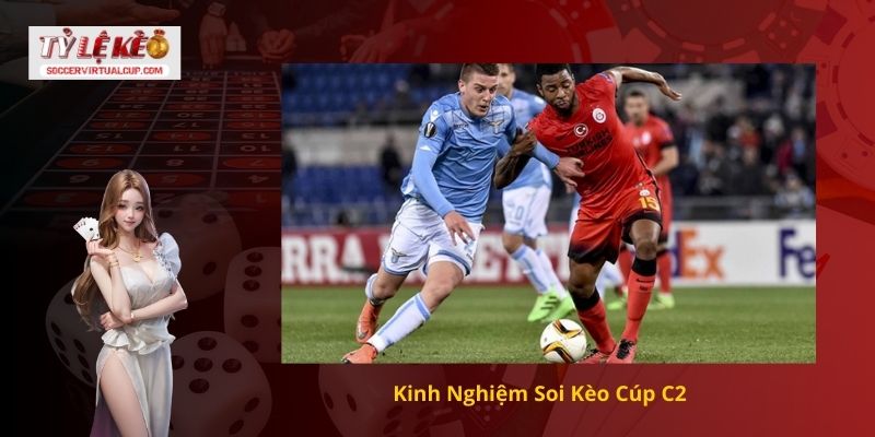 Kinh Nghiệm Soi Kèo Cúp C2