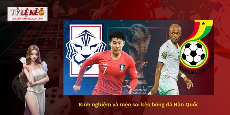 Kinh nghiệm và mẹo soi kèo bóng đá Hàn Quốc