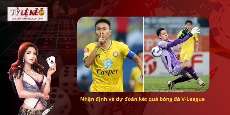Kết quả bóng đá V-League - Cập nhật mới nhất 2 Nhận định và dự đoán kết quả bóng đá V-League