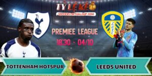 soi kèo Leeds United vs Tottenham Hotspur